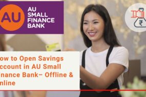 How to Open Savings Account in AU Small Finance Bank– Offline & Online