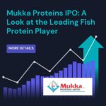 Mukka Proteins IPO: A Look at the Leading Fish Protein Player